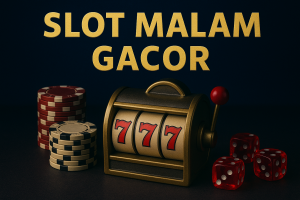 Slot Malam Gacor 2025